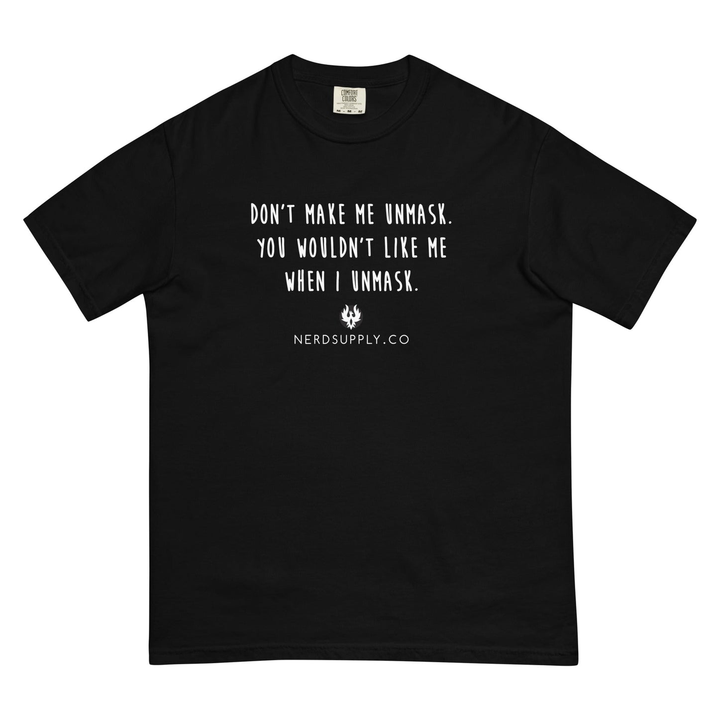 "Don't make me unmask" - t-shirt - The Nerd Supply Company
